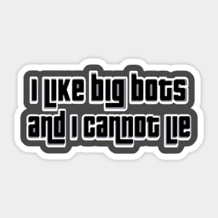 I like big bots and I cannot lie Sticker